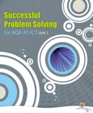 Successful Problem Solving for AQA AS Level ICT Unit 1