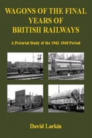 Wagons of the Final Years of British Railways: