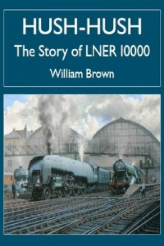 Hush-hush - The Story of LNER 10000