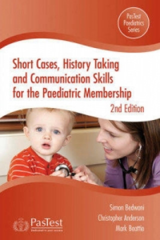 Short Cases, History Taking and Communication Skills for the Paediatric Membership