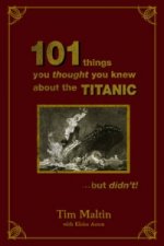 101 Things You Thought You Knew About The Titanic...but Didn't