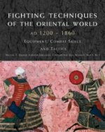 Fighting Techniques of the Oriental World 1200  -  1860