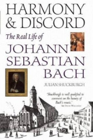 Harmony & Discord: the Life of Johann Sebastian Bach