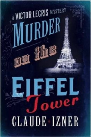 Murder on the Eiffel Tower: Victor Legris Bk 1