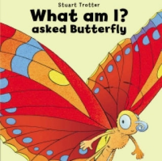 What am I? Asked Butterfly