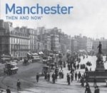 Manchester Then and Now