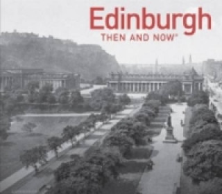 Edinburgh Then and Now