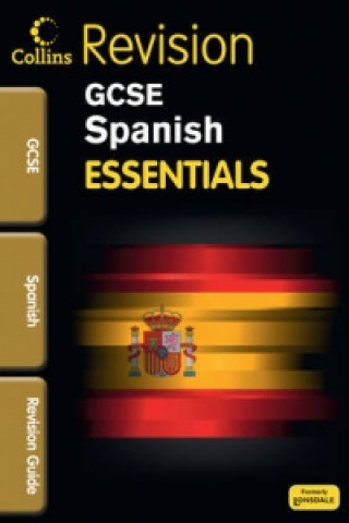 GCSE Essentials Spanish Revision Guide