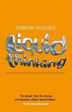 Liquid Thinking - Inspirational lessons from the world's great achievers