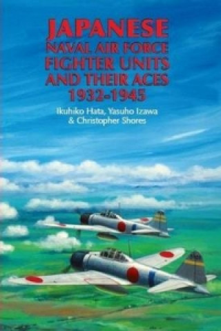 Japanese Naval Air Force Figher Units and their Aces 1932-1945