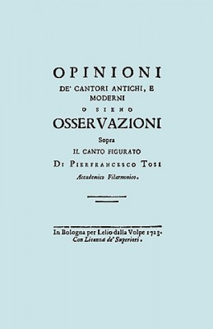 Opinioni De' Cantori Antichi, E Moderni. (Facsimile of 1723 Edition).