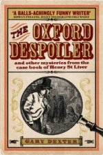 Oxford Despoiler: and Other Mysteries from the Case Book of Henry St Liver