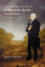 Life and Letters of William Lisle Bowles, Poet and Parson, 1762-1850