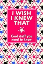 I Wish I Knew That