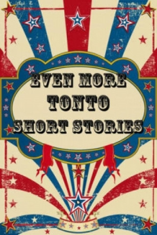 Even More Tonto Short Stories