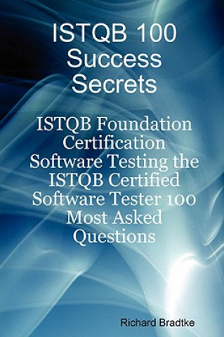 ISTQB 100 Success Secrets - ISTQB Foundation Certification S