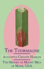 Tourmaline / The History of Mount Mica of Maine, U.S.A.