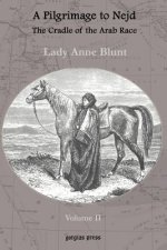 Pilgrimage to Nejd, The Cradle of the Arab Race (vol 2)