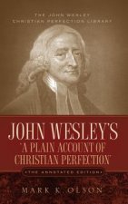 John Wesley's 'A Plain Account of Christian Perfection.' The Annotated Edition.
