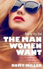 How to Be the Man Women Want