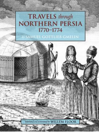 Travels Through Northern Persia, 1770-1774