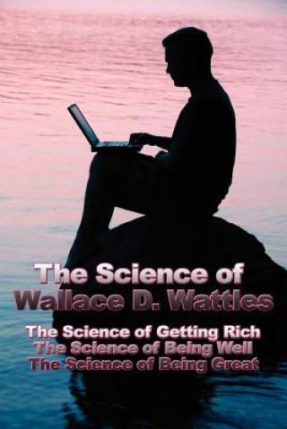 Science of Wallace D. Wattles (Wallace,D. Wattles)(Puha kötésű)