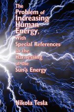 Problem of Increasing Human Energy, with Special References to the Harnessing of the Sun's Energy
