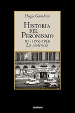 Historia Del Peronismo III (1956-1983)-la Violencia