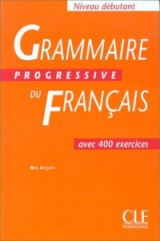 GRAMMAIRE PROGRESSIVE DU FRANCAIS - NIVEAU DEBUTANT Livre