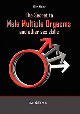 Secret to Male Multiple Orgasms and Other Sex Skills (Mike Kleist)(Miękka)