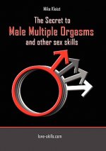 Secret to Male Multiple Orgasms and Other Sex Skills