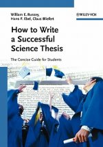How to Write a Successful Science Thesis - The Concise Guide for Students