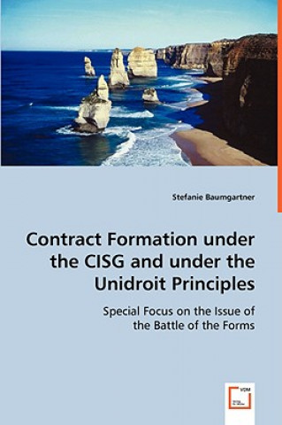 Contract Formation under the CISG and under the Unidroit Principles