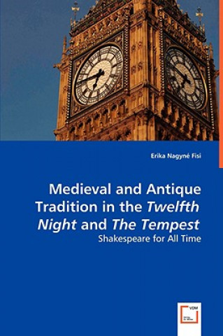 Medieval and Antique Tradition in the Twelth Night and The Tempest