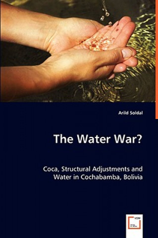 Water War? Coca, Structural Adjustments and Water in Cochabamba, Bolivia