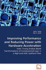 Improving Performance and Reducing Power with Hardware Acceleration - Static Timing Analysis Based Transformations of Combinational Logic in a High Le