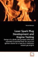 Laser Spark Plug Development and Engine Testing - Design of a diode side pumped solid state passively Q-switched laser for use as an ignition source f