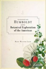 Alexander Von Humboldt and the Botanical Exploration of the