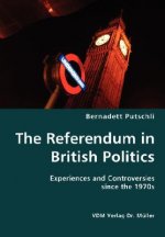 Referendum in British Politics- Experiences and Controversies since the 1970s