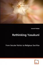 Rethinking Yasukuni - From Secular Politics to Religious Sacrifice