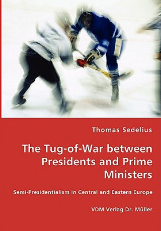 Tug-of-War between Presidents and Prime Ministers