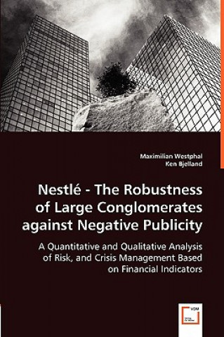 Nestle - The Robustness of Large Conglomerates against Negative Publicity - A Quantitative and Qualitative Analysis of Risk, and Crisis Management Bas