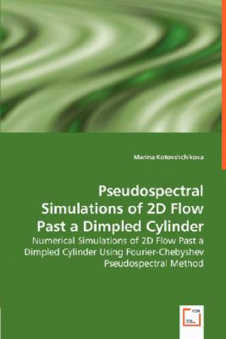 Pseudospectral Simulations of 2D Flow Past a Dimpled Cylinder - Numerical Simulations of 2D Flow Past a Dimpled Cylinder Using Fourier-Chebyshev Pseud