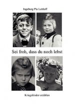 Sei froh, dass du noch lebst