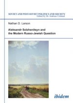 Aleksandr Solzhenitsyn and the Modern Russo-Jewish Question.