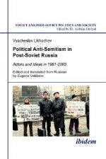 Political Anti-Semitism in Post-Soviet Russia. Actors and Ideas in 1991-2003