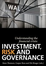 Understanding the Financial Crisis: Investment, Risk and Gov