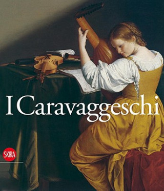 I Caravaggeschi. The Caravaggesque Painters
