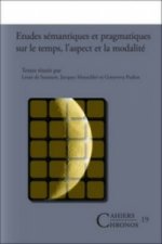 Etudes semantiques et pragmatiques sur le temps, l'aspect et la modalite