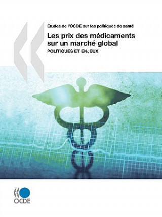 Aetudes De L'OCDE Sur Les Politiques De Sante Les Prix Des Medicaments Sur Un Marche Global